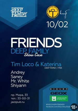 Friends Deep Family Show Case